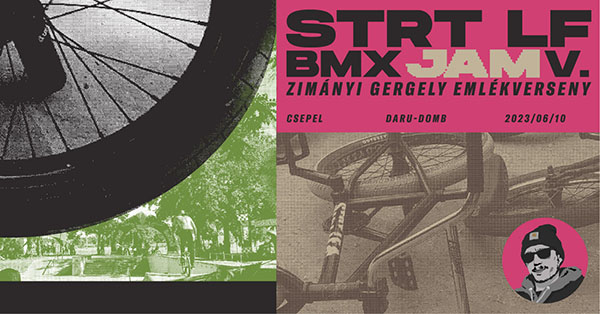 Strt Lf Jam V. - Zimányi Gergely BMX Emlékverseny - BP Csepel